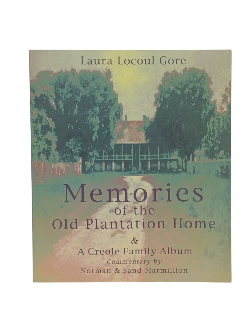 Memories Of The Old Plantation Home A Creole Family Album Laura Locoul Gore #H-2